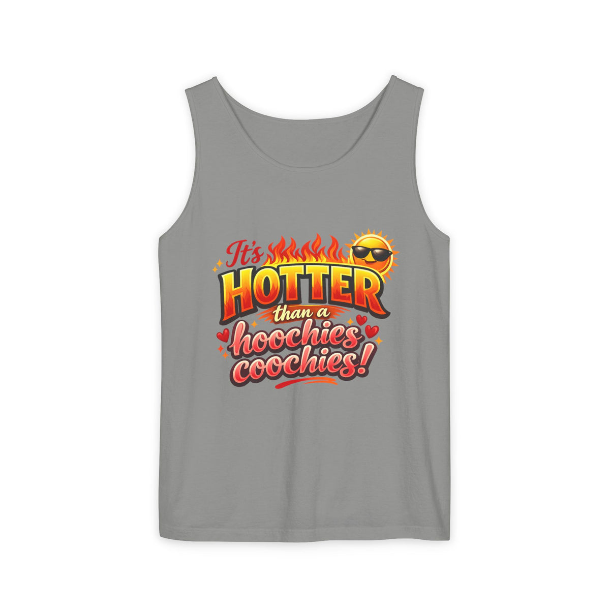 Tank Top — "It’s hotter than a Hoochies Coochie"